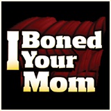 I Boned Your Mom