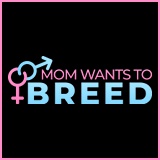 Mom Wants to Breed